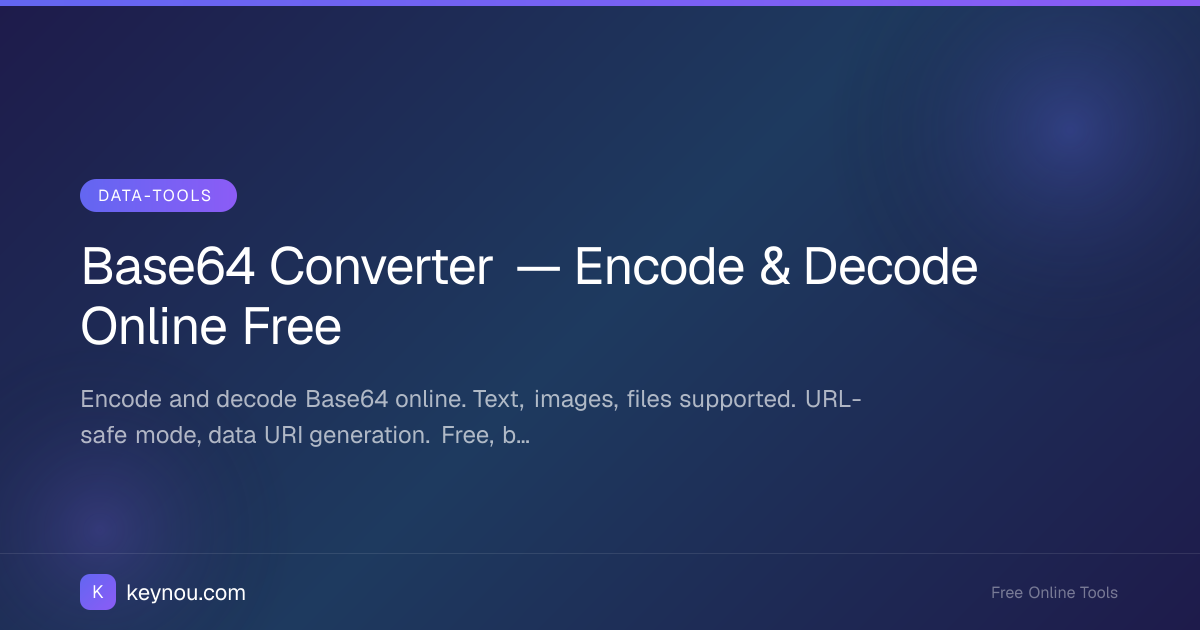 Base64 Converter — Encode & Decode Online Free