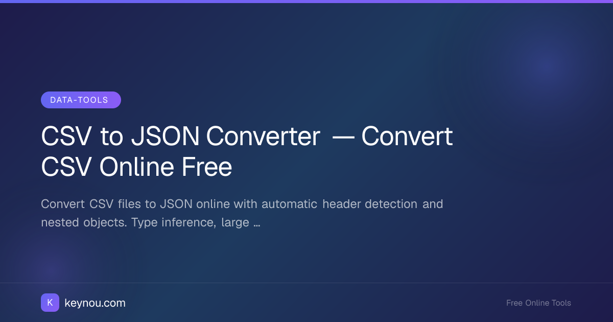 CSV to JSON Converter — Convert CSV Online Free