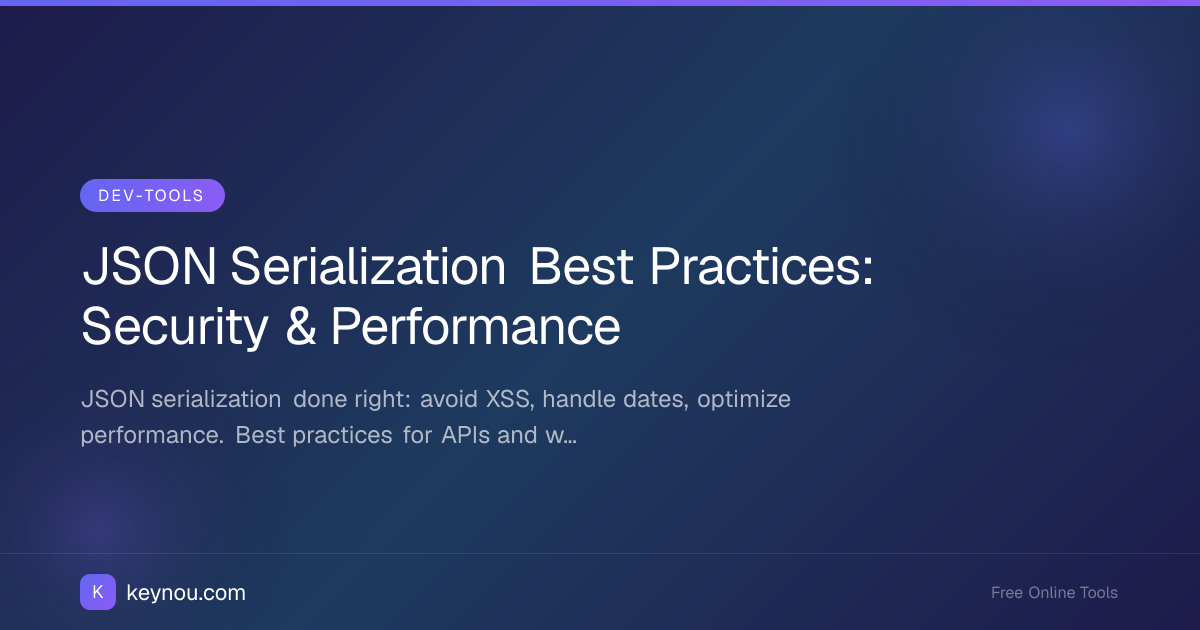 JSON Serialization Best Practices: Security & Performance